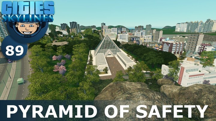 PYRAMID OF SAFETY: Cities Skylines (All DLCs) - Ep. 89 - Building a Beautiful City