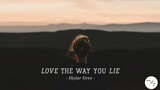 YÊU CÁI ANH NÓI DỐI  [Vietsub + Lyrics] Love The Way You Lie - Skylar Grey #Music