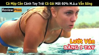 [Review Phim] Mê Trai Đầu Thai Mới Hết chứ Mê Lướt Sóng 1 Tay Cũng Chiến | Nhà Vô Địch Lướt Ván 1Tay