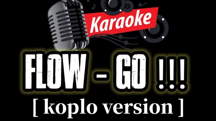 [KARAOKE] FLOW - GO!! [versi koplo]