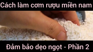 Cách làm cơm rượu miền nam đảm bảo dẹo ngọt #2