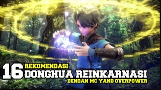 16 DONGHUA REINKARNASI DENGAN MC YANG OVWEPOWER WAJIB KALIAN TONTON !!!