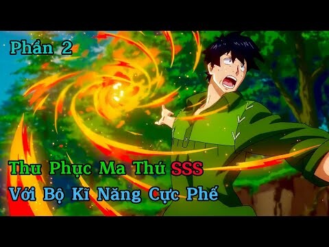 " Thu Phục Ma Thú SSS , Với Kĩ Năng Cực Phế   " | Phần 2 | Kaito Senpai