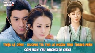 Triệu Lệ Dĩnh - Dương Tử: Thà là ngôn tình trung niên còn hơn yêu đương dì cháu