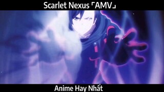 Scarlet Nexus ⌜AMV⌟ Hay nhất