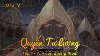 Quyến Tư Lượng Tập 1 - Tìm con đường thoát