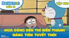 DoraemonS10-Tập 509:Mùa đông đến thì biến thành nàng tiên tuyết thôi Và Dùng căn cứ bí mật bảo vệ TG