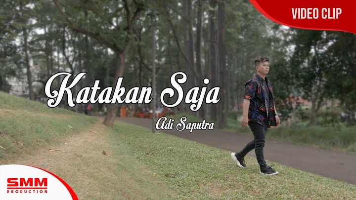 Adi Saputra - Katakan Saja (OFFICIAL VIDEO)