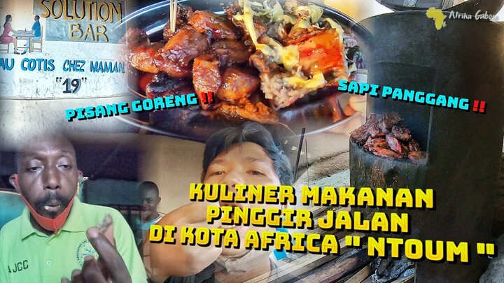 KULINER MAKANAN PINGGIR JALAN 🇬🇦 SAPI PANGGANG & PISANG GORENG DI KOTA N'TOUM ‼ AFRIKA
