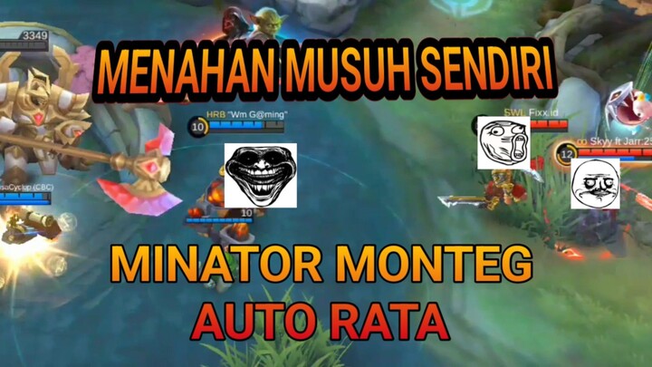 MINATOR MONTEG AUTO RATA 🥶🥶.NAHAN MUSUH SENDIRI!!