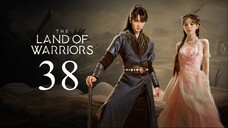 EP38 FINALE The Land of Warriors (2024)