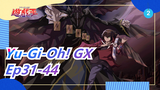 [Yu-Gi-Oh! GX|EN Version]Ep31-44_A2