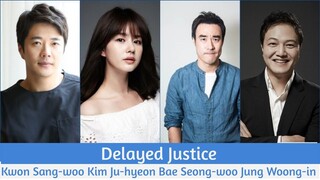 "Delayed Justice" Upcoming K-Drama 2020 | Kwon Sang-woo, Bae Seong-woo, Kim Ju-hyeon, Jung Woong-in