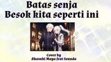 Batas Senja – Nanti Kita Seperti Ini Cover by Akazuki Maya feat Sounda
