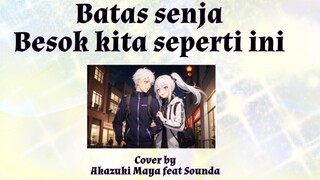 Batas Senja – Nanti Kita Seperti Ini Cover by Akazuki Maya feat Sounda
