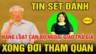 NÓNG HÀNG LOẠT THAM QUAN CỤC LÃNH SỰ QUÁN PHẢI TRẢ GIÁ ĐẮT