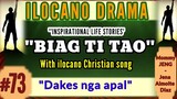 BIAG TI TAO #73 (Inspirational DRAMA ILOCANO) "Dakes nga apal" with ilocano Christian song