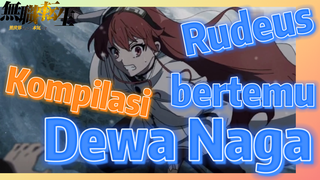 [Mushoku Tensei] Kompilasi | Rudeus bertemu Dewa Naga