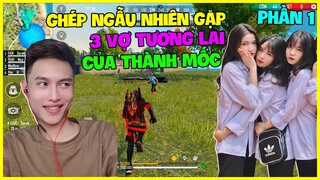 [Garena Free Fire] Ghép Ngẫu Nhiên Gặp 3 Vợ Tương Lai Của Thành Mốc Phần 1 |Thành Mốc