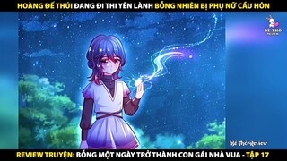 Tóm tắt Truyện Tranh Bỗng Một Ngày Trở Thành Con Gái Nhà Vua Tập 17