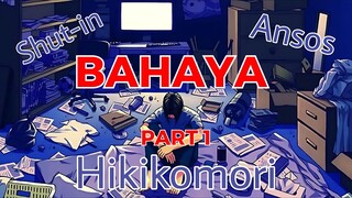 BAHAYA HIKIKOMORI PART 1