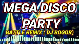 NONSTOP MEGA DISCO PARTY MIX ( BATTLE REMIX ) DJ BOGOR