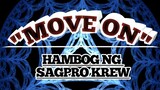 Move on - By: Hambog ng sagpro krew with lyrics