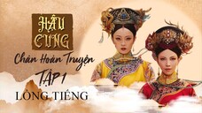 (LỒNG TIẾNG BẢN CŨ) Tập 01 - Hậu Cung Chân Hoàn Truyện
