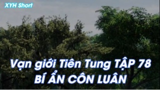 Vạn giới Tiên Tung Tập 78 - Bí Ẩn Côn Luân