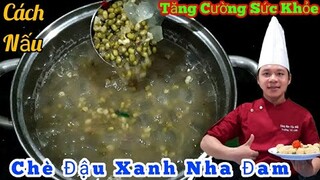 Hướng dẫn cách nấu Chè Đậu Xanh Nha Đam | rất thích hợp trong mùa d.ich b.enh