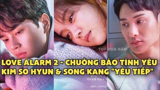 Love Alarm Phần 2 TẬP CUỐI - Kim So Hyun & Song Kang, Chuông Báo Tình Yêu, Lịch  1 5 6 | TOP Hoa Hàn