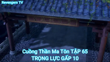 Cuồng Thần Ma Tôn TẬP 65-TRỌNG LỰC GẤP 10