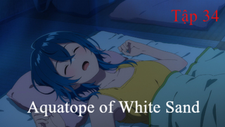 Aquatope of White Sand | ChungB anime | Tập 34[Việt sub]