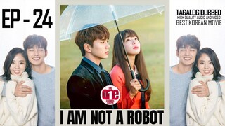 I Am Not a Robot - EP24 Tagalog Dubbed HQ