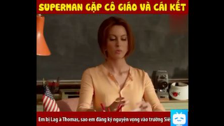 Superman gặp cô giáo và cái kết #funny