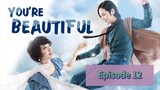 YOU'RE BEA🧑‍🎤TIFUL Episode 12 Tagalog Dubbed