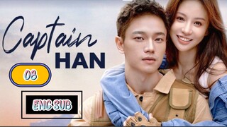 🇨🇳 CAPTAIN HAN EPISODE 8 [ENG SUB.] | CDRAMA