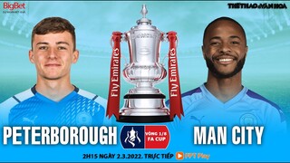 NHẬN ĐỊNH BÓNG ĐÁ | Peterborough vs Man City (2h15 ngày 2/3) trực tiếp FPT Play. VÒNG 1/8 CÚP FA