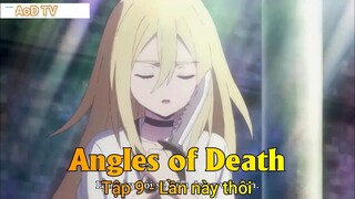 Angles of Death Tập 9 - Lần này thôi