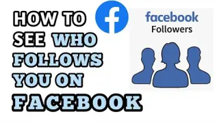 how to see your followers on facebook / how to see who follows you on facebook