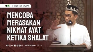 Mencoba Merasakan Nikmat Ayat Ketika Shalat -  ( Sc Yt : Ustadz Adi Hidayat Official )