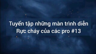 Tuyển tập những màn rực cháy của các pro #13