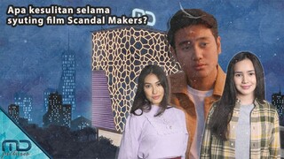 Scandal Makers - Kesulitan Cast Saat Memerankan Karakter di Film Scandal Makers