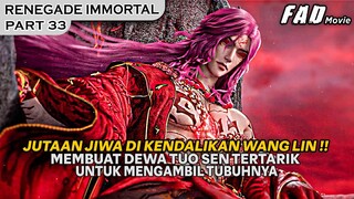 SEMUANYA KETAR KETIR, KETIKA WANG LIN MENGENDALIKAN JUTAAN JIWA - Alur RENEGADE IMMORTAL PART 33