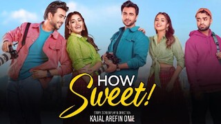 How Sweet | হাউ সুইট|Bangla new natok 2025 |Apurba|Tasnin Farin| Kajol Arefin Ome|