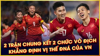 VIỆT NAM KHẲNG ĐỊNH VỊ THẾ VỚI 2 CHỨC VÔ ĐỊCH BÓNG ĐÁ CỦA NAM VÀ NỮ TẠI SEA GAME 31