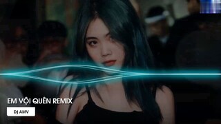 Remix TikTok 2022 Em Vội Quên Remix Ta Đã Từng Chung Điểm Dừng Remix Hot Tik Tok