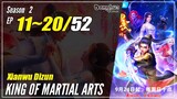 【Xianwu Dizun】 Season 2 Eps. 11~20 (37-46) - King Of Martial Arts | Donghua - 1080P