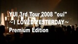 YUI 3rd Tour 2008 'oui' ~I LOVED YESTERDAY~