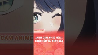 CHIẾU SỚM OSHI NO KO MÙA 2 #anime #oshinoko